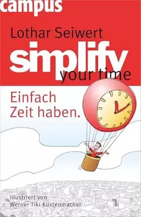 simplify your time: Einfach Zeit haben - Lothar J. Seiwert