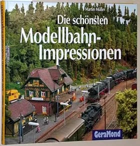 Die schönsten Modellbahn-Impressionen - Martin Müller