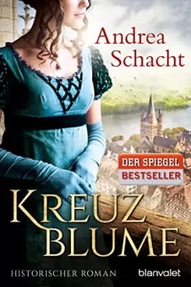 Kreuzblume: Historischer Roman - Andrea Schacht