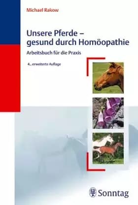 Unsere Pferde, gesund durch Homöopathie - Michael Rakow