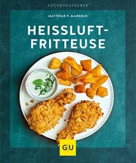 Heißluft-Fritteuse (GU Küchenratgeber) - Matthias F. Mangold