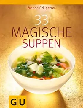 33 Magische Suppen (GU Diät&Gesundheit) - Marion Grillparzer, Martina Kittler, Cora Wetzstein
