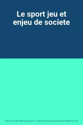 Le sport jeu et enjeu de societe