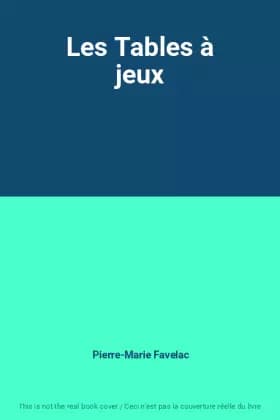 Les Tables à jeux - Pierre-Marie Favelac