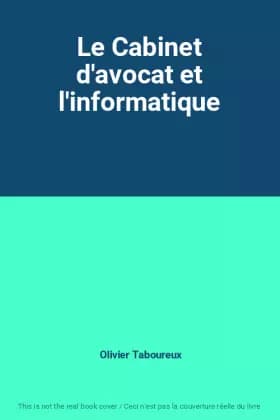 Le Cabinet d'avocat et l'informatique - Olivier Taboureux