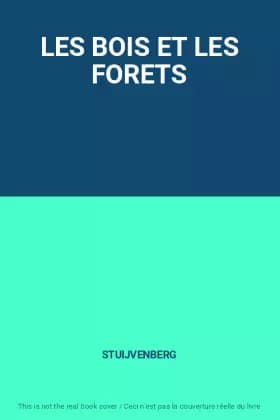 LES BOIS ET LES FORETS - STUIJVENBERG