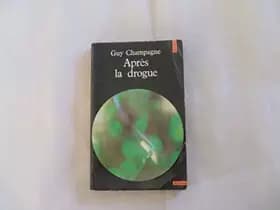APRES LA DROGUE - CHAMPAGNE GUY
