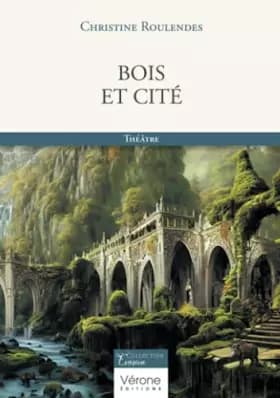 Bois et cité - Christine Roulendes