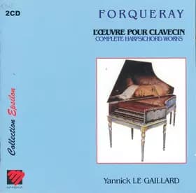 Œuvre Intégrale Pour Clavecin = Complete Harpsicord Works - Jean-Baptiste Antoine Forqueray, Yannick Le Gaillard