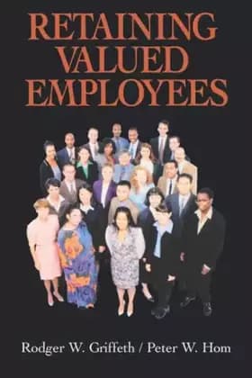 Retaining Valued Employees (Advanced Topics in Organizational Behavior)