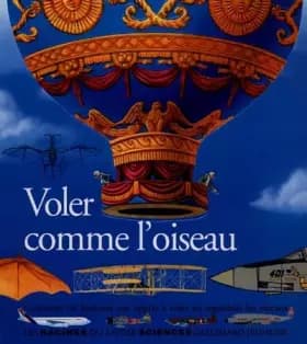 Voler comme l'oiseau : Comment les hommes ont appris à voler en regardant les oiseaux - Costa De Beauregard, Catherine de Sairigné