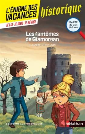L'énigme des vacances - Les fantômes de Glamorgan - Un roman-jeu pour réviser les principales notions du programme - CE2 vers CM1 - 8/9 ans - Alain