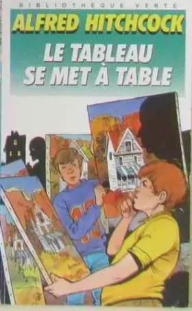Le Tableau se met à table (Bibliothèque verte) - Alfred Hitchcock