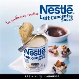 Nestlé Lait concentré sucré - les meilleures recettes - Collectif