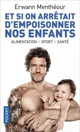 Et si on arrêtait d'empoisonner nos enfants ? - Erwann Menthéour, Bernard Gébérowicz