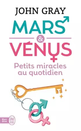 Mars et Vénus : Petits miracles au quotidien - John Gray