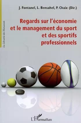 Regards sur l'économie et le management du sport et des sportifs professionnels - L. Bensahel, Pierre Chaix, Jacques Fontanel