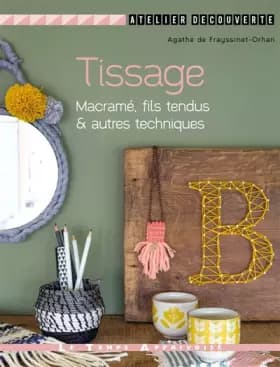 Tissage, macrame, fils tendus & autres techniques - Agathe de Frayssinet-Orhan