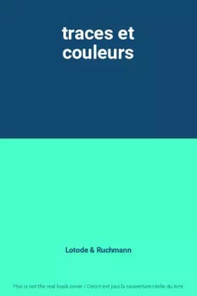 traces et couleurs - Lotode, Ruchmann