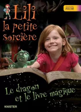 Lili la petite sorcière : Le dragon et le livre magique - Knister, Birgit Rieger, Cécile Desprairies
