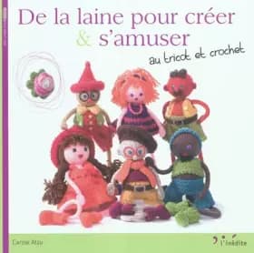 De la laine pour créer & s'amuser au tricot et crochet - Carole Atzu, Julien Clapot
