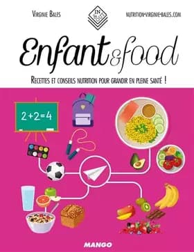 Enfant & Food: Recettes et conseils nutrition pour grandir en pleine santé - Virginie Bales