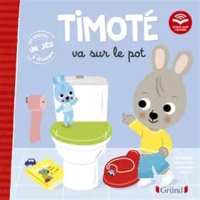 Timoté va sur le pot (Écoute aussi l'histoire) – Album jeunesse – À partir de 2 ans - Emmanuelle Massonaud