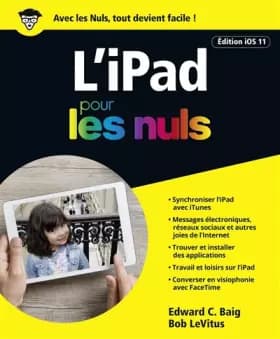 iPad pour les Nuls grand format, édition iOS 11 - Edward C. Baig, Bob LeVitus, Anne Le Boterf