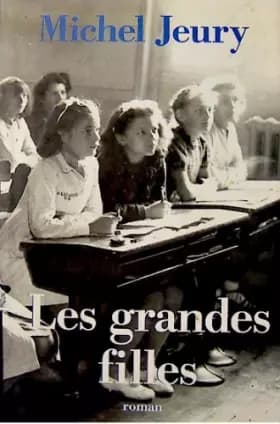 Les grandes filles (L'année du certif. tome 2) - Jeury - Michel Jeury