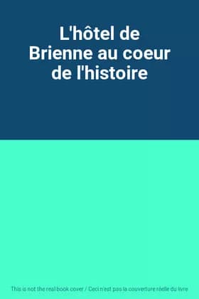 L'hôtel de Brienne au coeur de l'histoire