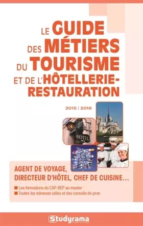 Le guide des métiers du tourisme et de l'hôtellerie-restauration - Philippe Charollois, Fabrice Nidiau, Marie-Lorène Giniès, Sophie Le Gall,