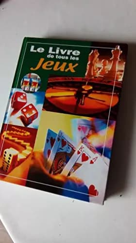 LE LIVRE DE TOUS LES JEUX - 1989 - LE GRAND LIVRE - Hamard - Malek - Maraninchi - Meyer