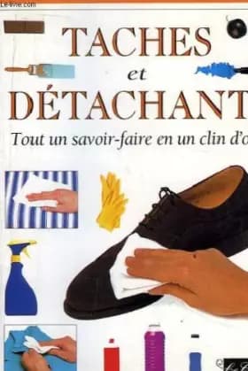 Tâches et détachants. tout un savoir-faire en un clin d'oeil. - KENT Cassandra