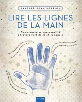 Lire les lignes de la main: Comprendre sa personnalité à travers l’art de la chiromancie - Heather Roan Robbins, Emilie Fline