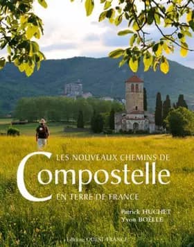 Les nouveaux chemins de Compostelle en terre de France - Patrick Huchet, Yvon Boëlle