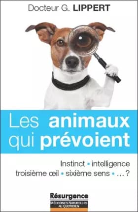 Les animaux qui prévoient - Instinct - Intelligence - Gérard Lippert
