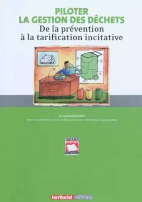 Piloter la gestion des déchets : De la prévention à la tarification incitative - Joël Graindorge