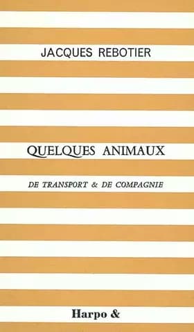 Quelques animaux de transport et de compagnie - Jacques Rebotier