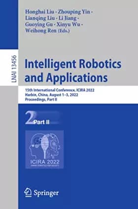 Intelligent Robotics and Applications: 15th International Conference, ICIRA 2022, Harbin, China, August 1–3, 2022, Proceedings, Part II (Lec