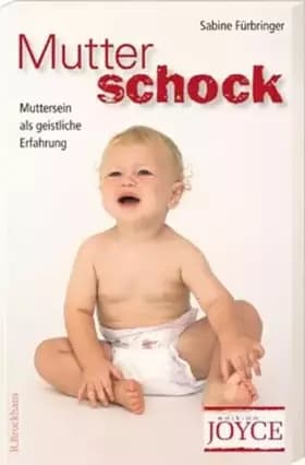 Mutterschock: Muttersein als geistliche Erfahrung - Sabine Fürbringer