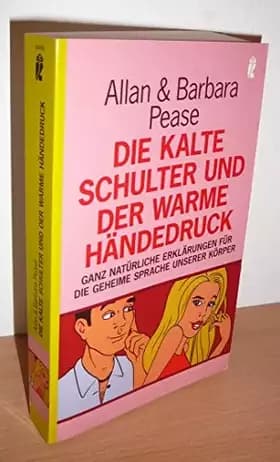 Die kalte Schulter und der warme Händedruck: Ganz natürliche Erklärungen für die geheime Sprache unserer Körper (Ullstein Sachbuch) - Allan &