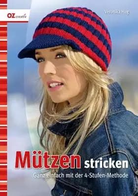 Mützen stricken: Ganz einfach mit der 4-Stufen-Methode - Veronika Hug