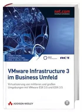 VMware Infrastructure 3 im Business Umfeld - Virtualisierung von mittleren und großen Umgebungen mit VMware ESX 3.5 und ESX 3i: Virtualisier -