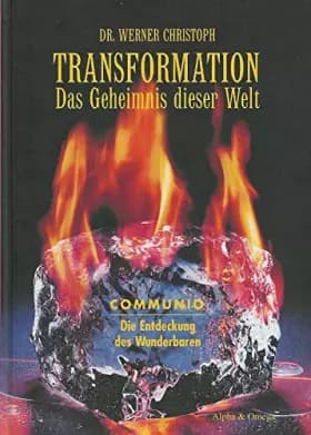 Transformation - Das Geheimnis dieser Welt: Communio - Die Entdeckung des Wunderbaren - Werner Christoph