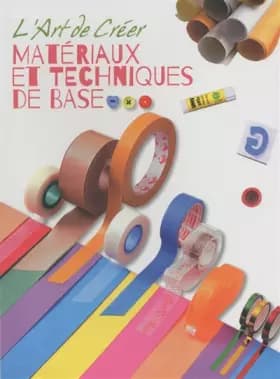 L'Art de Créer - Materiaux et techniques de base - Collectif