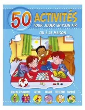 50 activités pour jouer en plein air ou à la maison