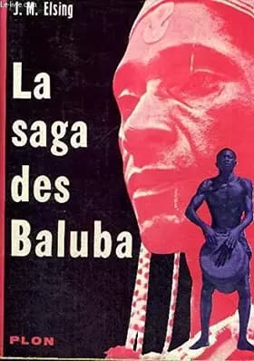 la saga des baluba - ELSING J.M.