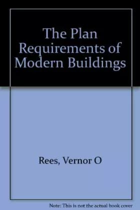 The plan requirements of modern buildings, - Verner O Rees: